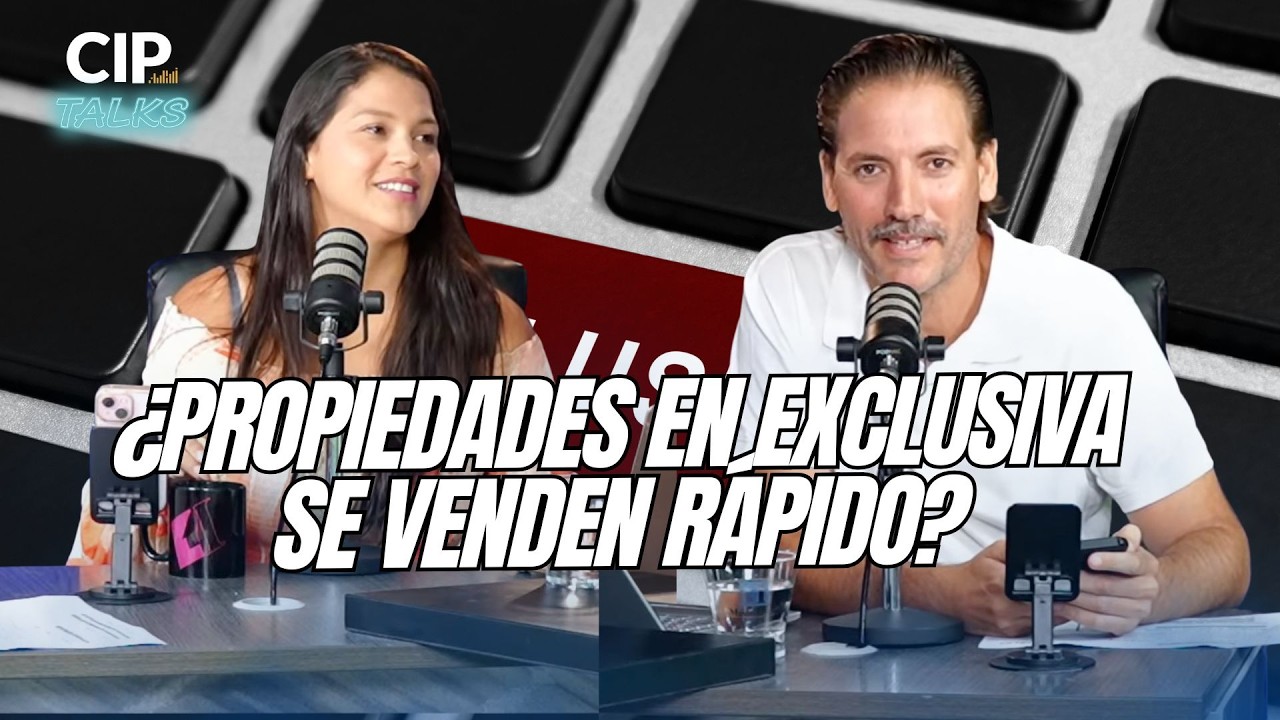 ¿PROPIEDADES EN EXCLUSIVA SE VENDEN RÁPIDO? - CIP TALKS