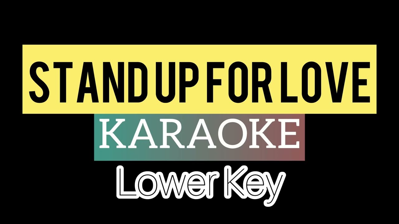 STAND UP FOR LOVE (KARAOKE LOWER KEY)