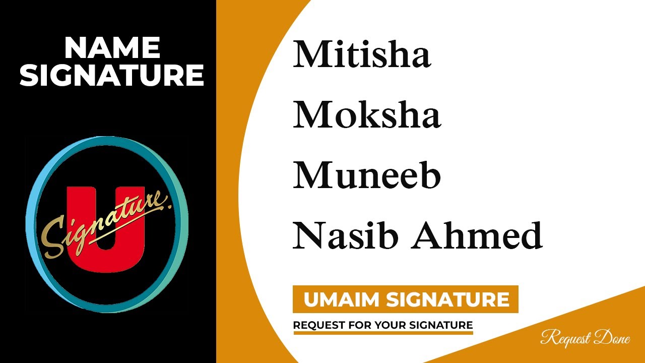 Mitisha | Moksha | Muneeb | Nasib Ahmed Name Signature | 3 Design | Umaim Signature