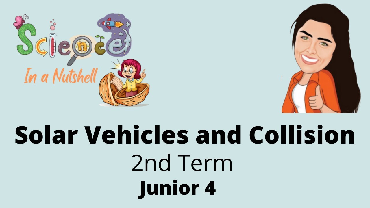 Solar Vehicles and Collision الجزء المرحل من التيرم الاول للتيرم الثاني -Junior 4- Grade 4-