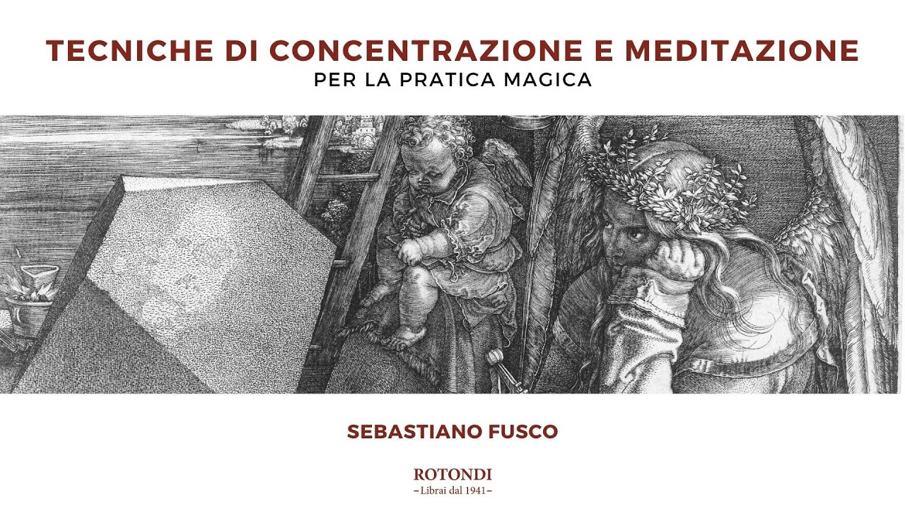Tecniche di Concentrazione e Meditazione per la Pratica Magica - Sebastiano Fusco - Libreria Rotondi