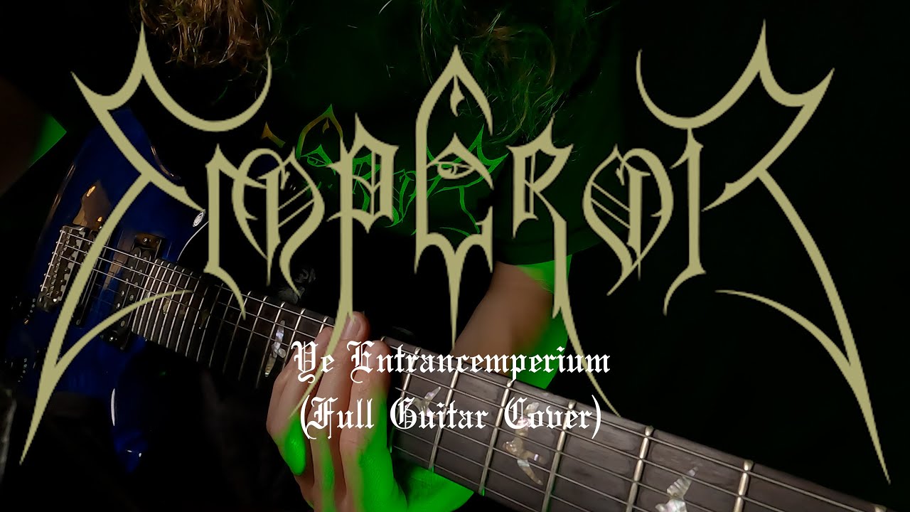 Emperor -  Ye Entrancemperium (Full Guitar Cover)