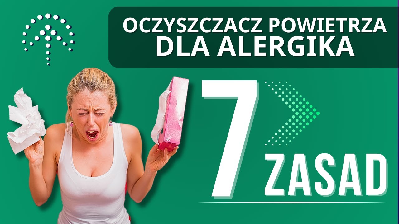 Oczyszczacz powietrza dla alergików - 7 zasad wyboru