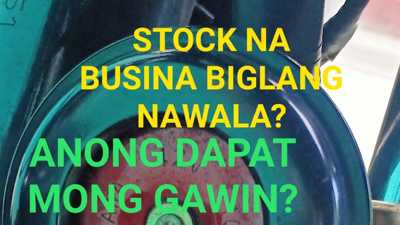 BUSINA MO BIGLANG NAWALA,,ITO GAWIN MO