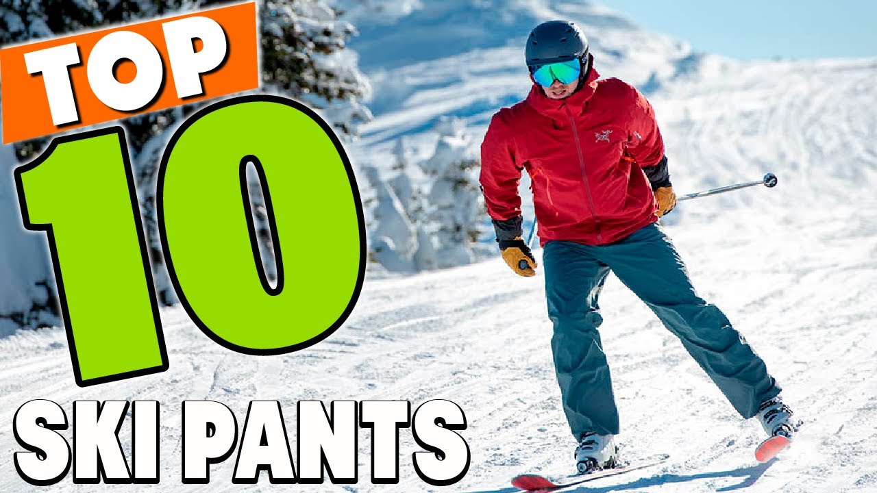 Best Ski Pant In 2025 - Top 10 New Ski Pants Review