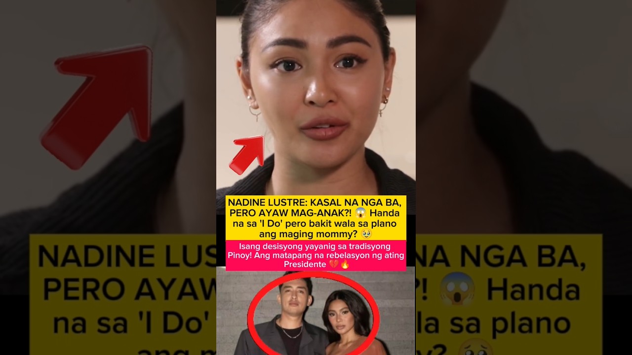 Nadine Lustre, ayaw magka-baby?! 😱 Kasal na lang ba ang goal? 💍🚫 #NadineLustre #PresidentNadine