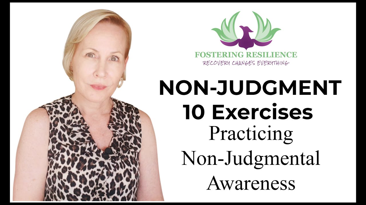 10 Exercises for Practicing Non Judgment | Early Recovery Advice