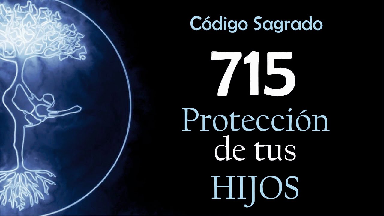 Protección de tus Hijos con el Código Sagrado 715