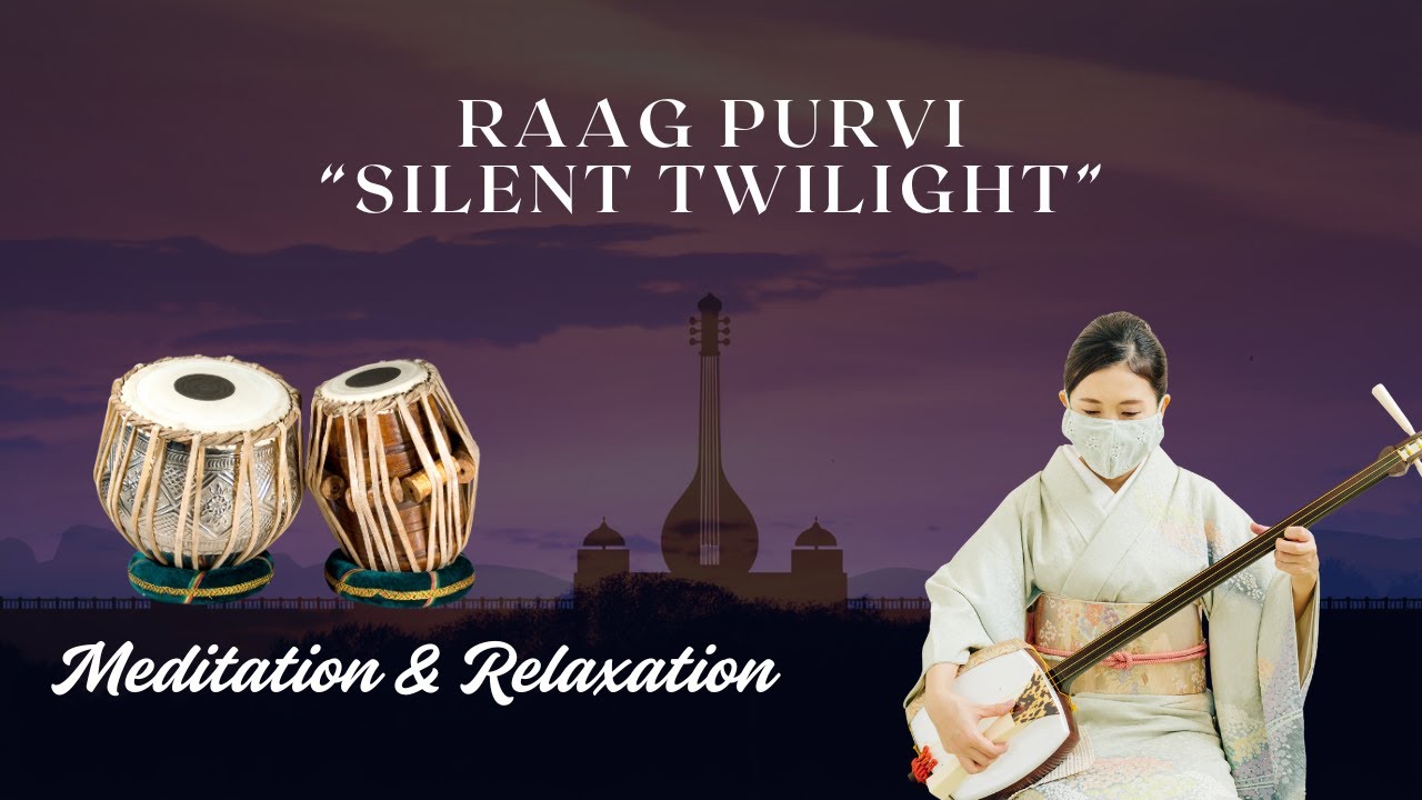 Raag Purvi in Silent Twilight | Indian Japanese Classical Fusion (26 Mins of Meditation)