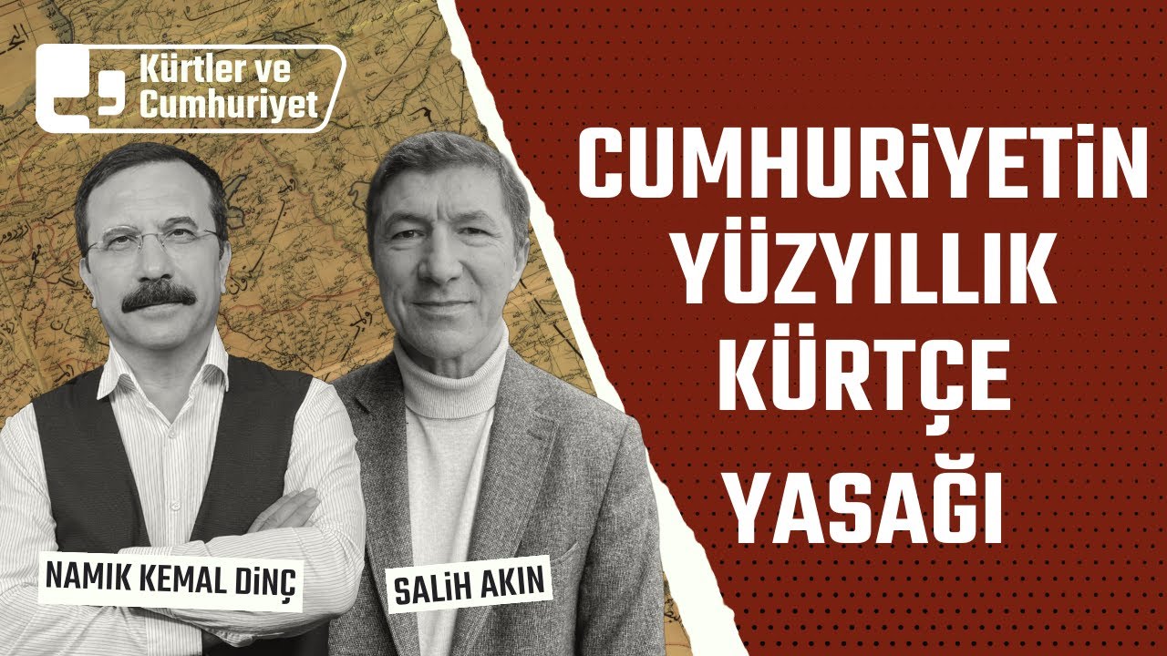 Cumhuryetin yüzyıllık Kürtçe yasağı | Konuk: Salih Akın | Kürtler ve Cumhuriyet