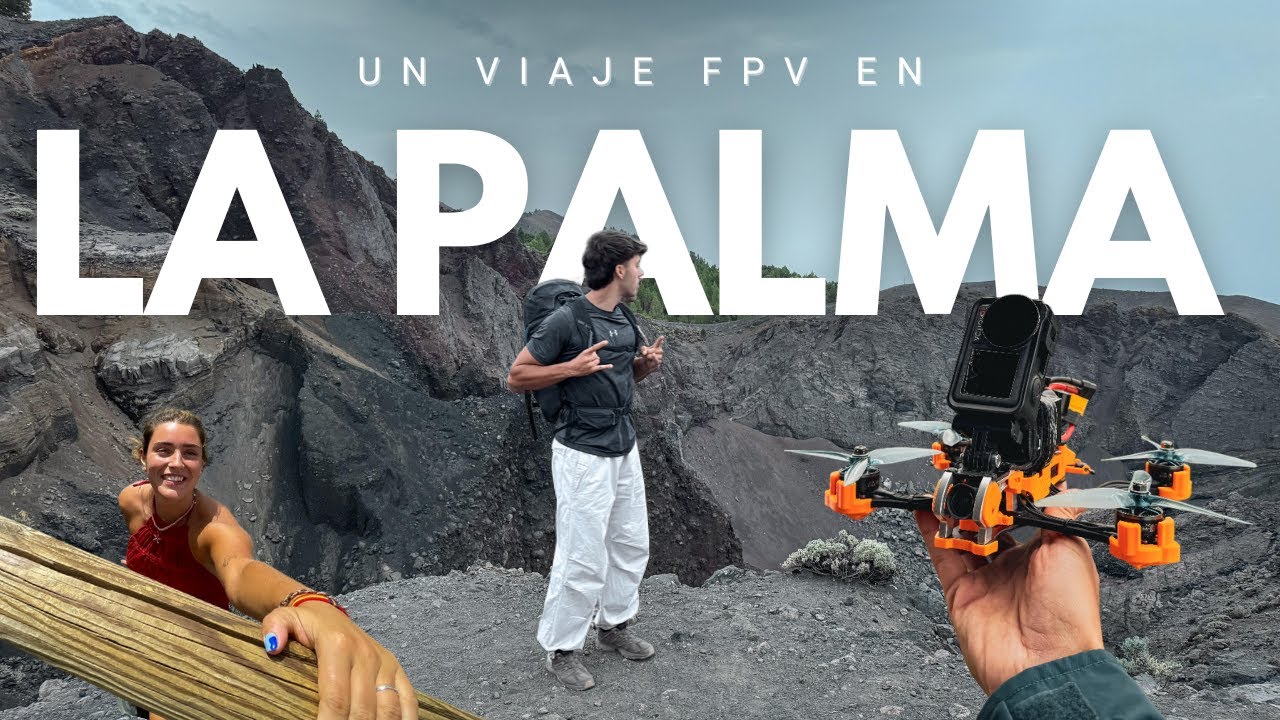 FPV Trip por la isla bonita - LA PALMA🌴