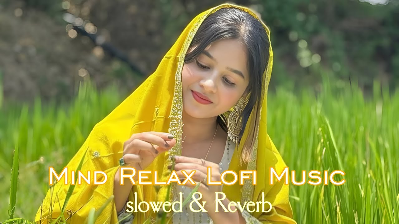 MIND RELAX LOFI MUSIC(Slowed & Reverb)🎧2026 Ultimate Mind Relaxing Lofi Beats | Study, Sleep & Chill