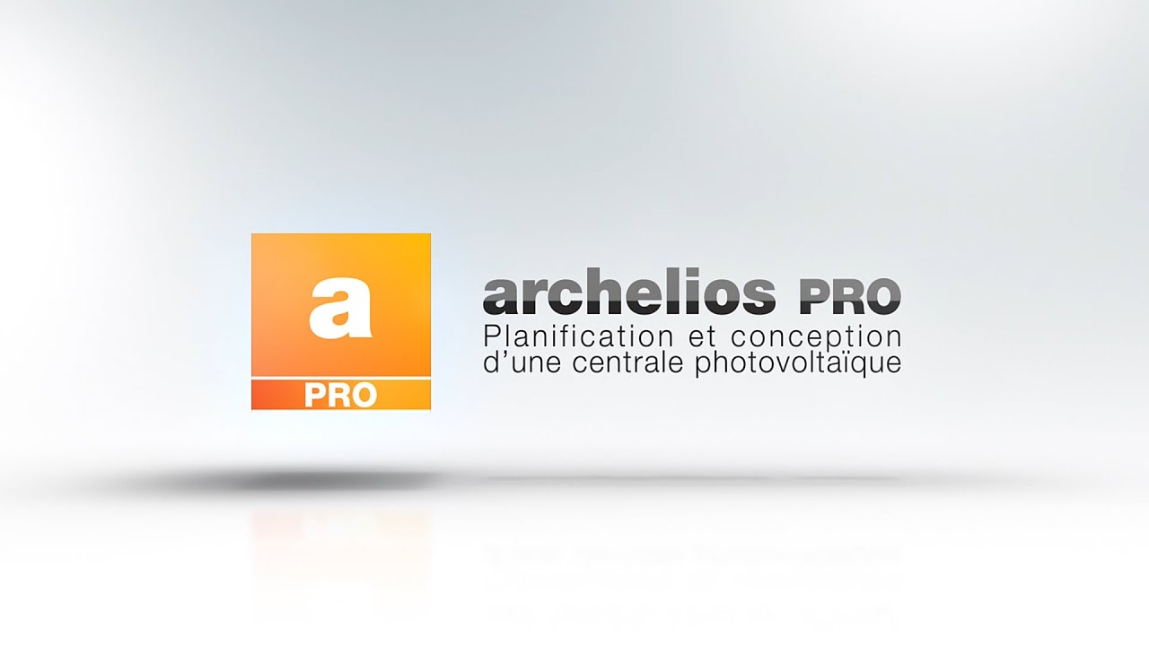 Vidéo Logiciel PV archelios™ Pro : conception et dimensionnement d'une centrale solaire