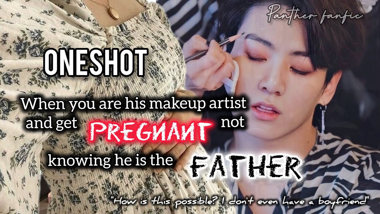 When you get pregnant in one night stand not knowing he was BTS jk as his makeup artist #btsff