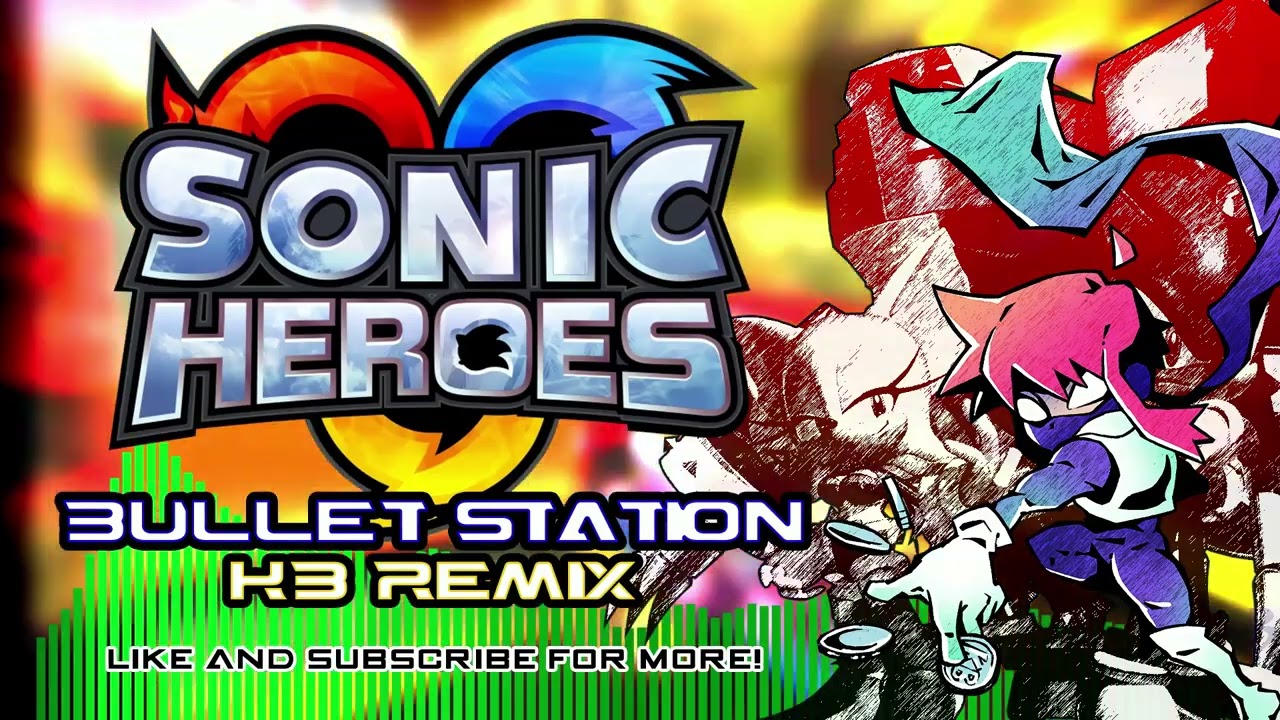 SONIC HEROES - Bullet Station (KB Remix)