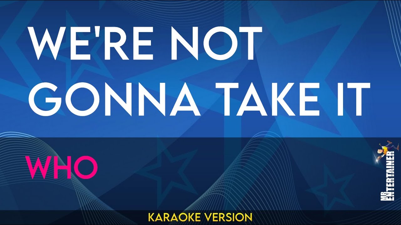 We're Not Gonna Take It - Who (KARAOKE)