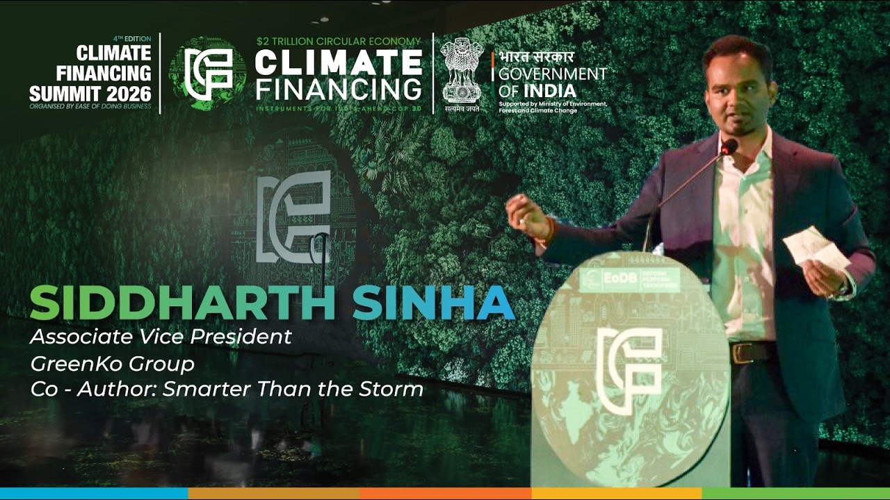 Siddharth Sinha | 4th Edition of Climate Financing Summit 2026