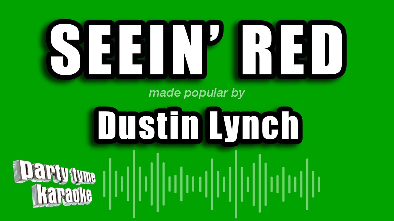 Dustin Lynch - Seein' Red (Karaoke Version)