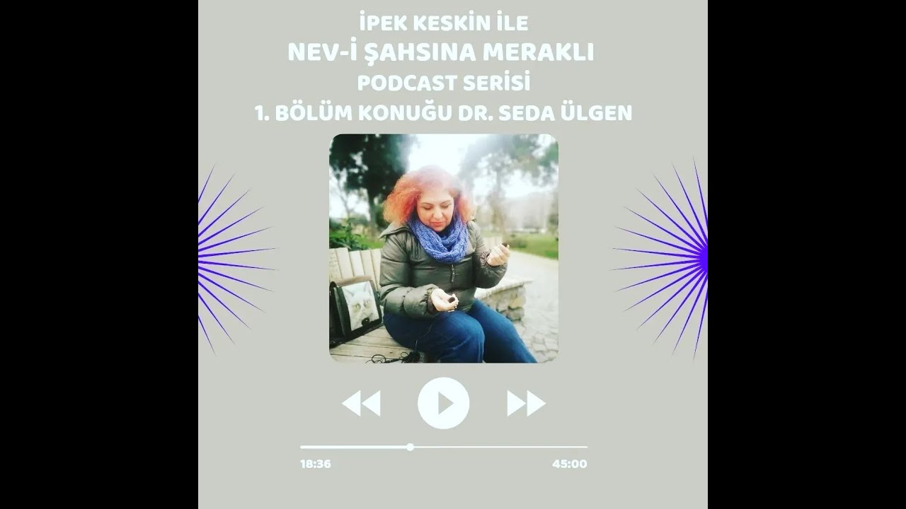 Nev-i Şahsına Meraklı Bilinçaltı Haritası, Alışkanlıkları Değiştirme Uzmanı Dr. Seda Ülgen Bölüm 1