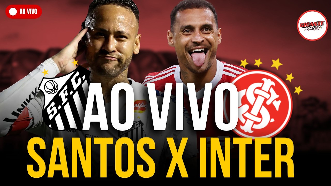 🔴 SANTOS X INTER AO VIVO &Eacute; TUDO OU NADA NA VILA! HORA DE REAGIR NO CAMPEONATO BRASILEIR&Atilde;O 2026