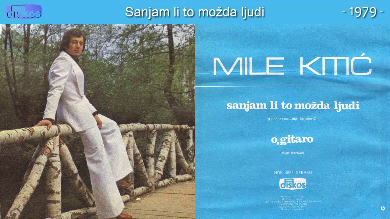 Mile Kitic - Sanjam li to mozda ljudi - (Audio 1979)