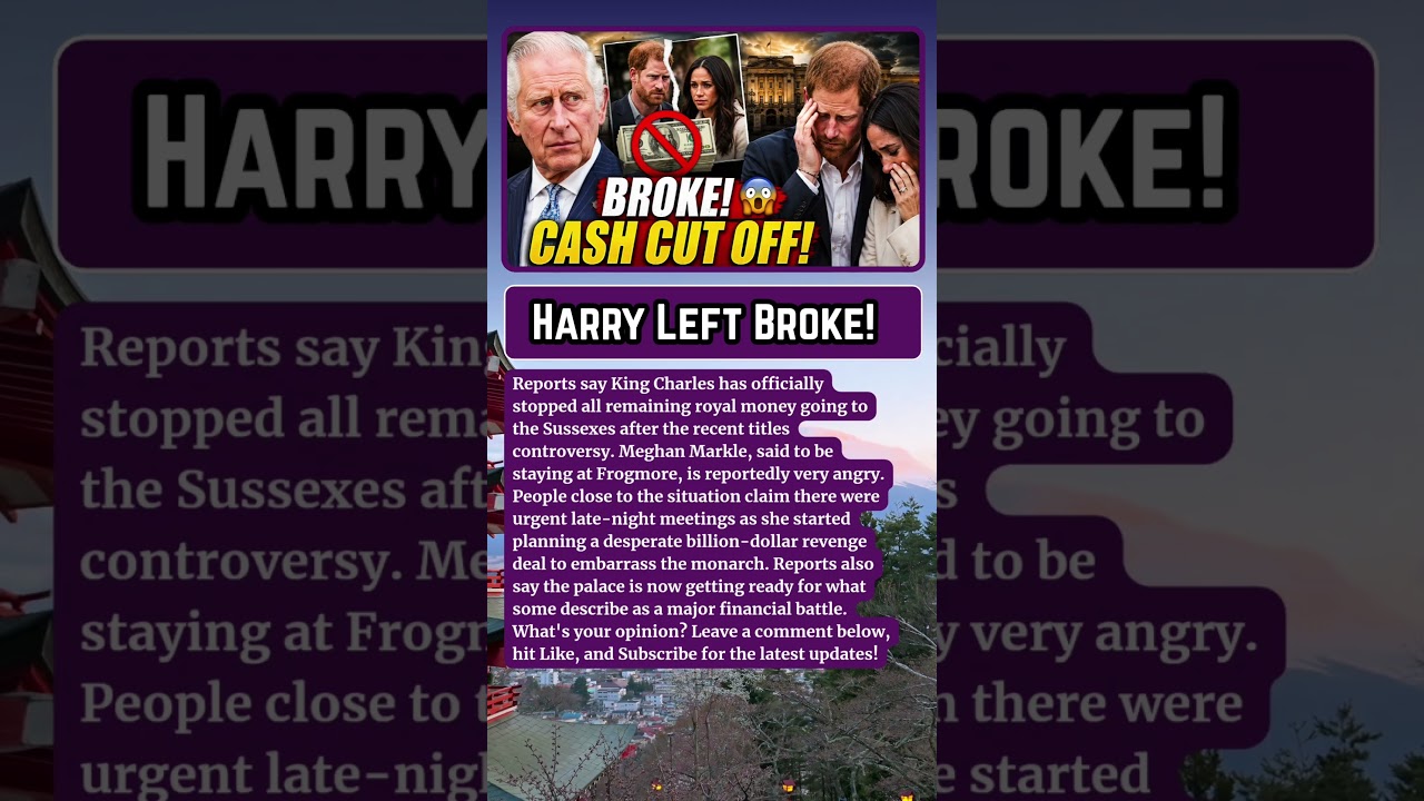 BREAKING: King Charles Reportedly Cuts Off Harry & Meghan's Funds