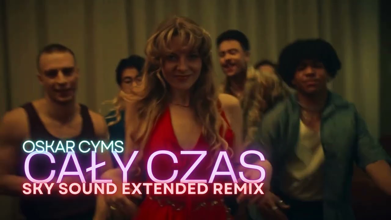 Oskar Cyms - Cały czas (Sky Sound Extended Remix)