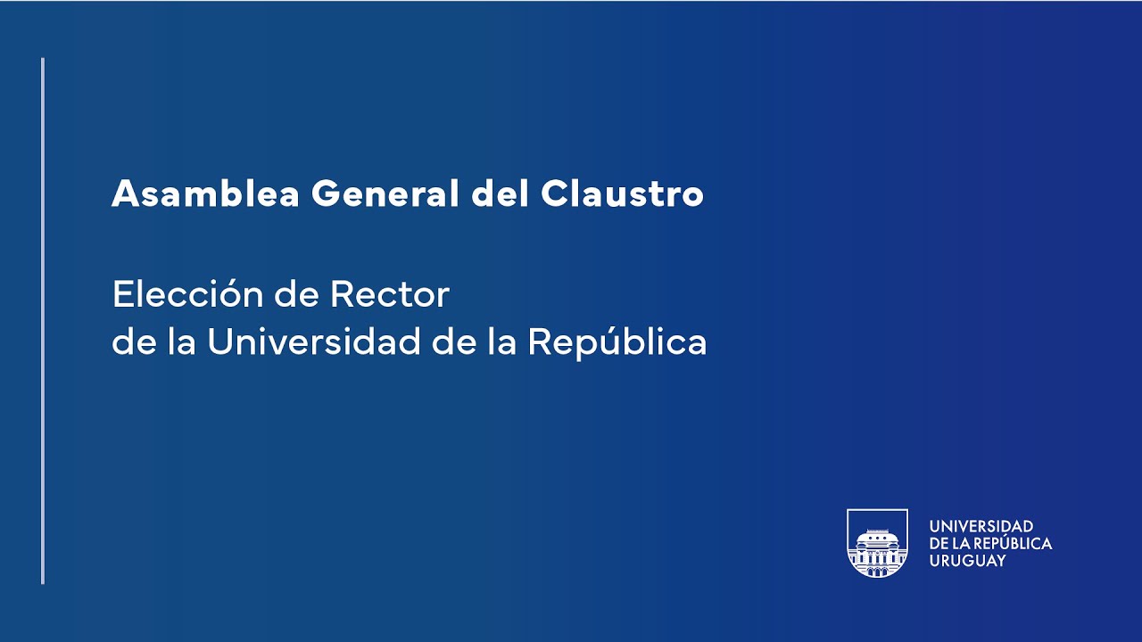 ASAMBLEA GENERAL DEL CLAUSTRO - Elección de Rector de la Universidad de la República (16/07/2025)