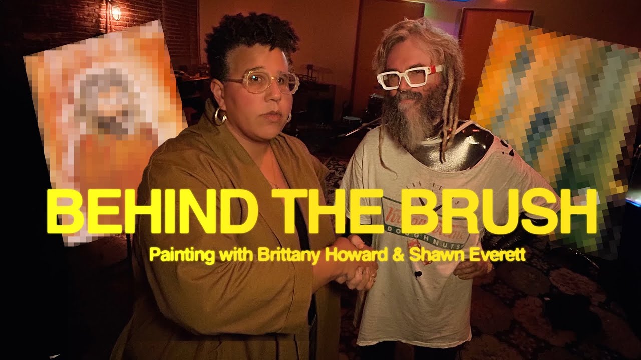 Behind the Brush: Brittany Howard and Shawn Everett Discuss the making of ‘What Now'