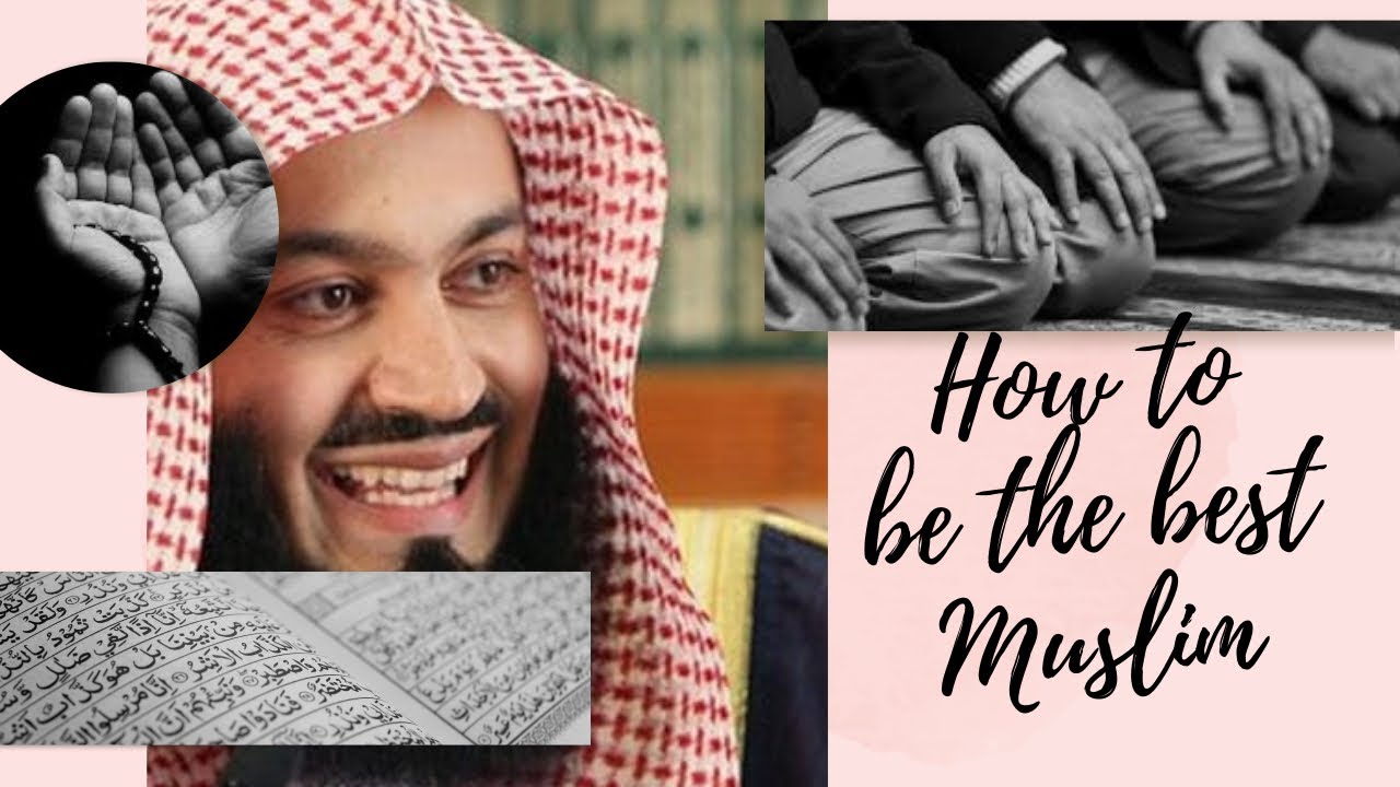How to be the best muslim I Mufti Menk I 2019