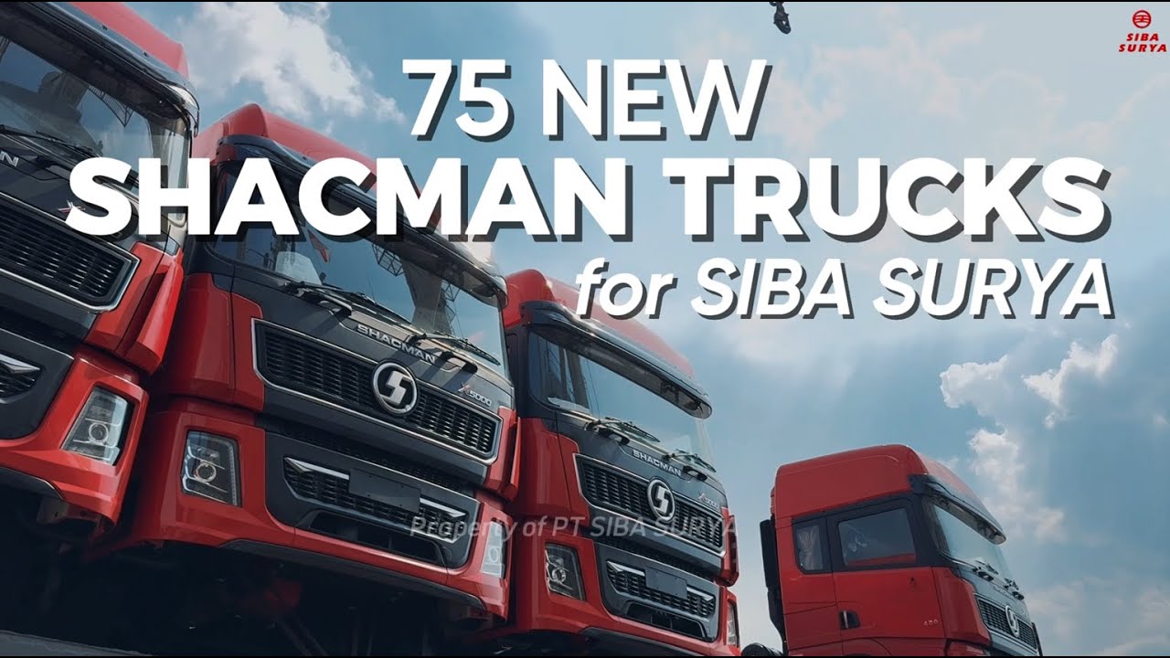 Big News! 75 Shacman Baru Resmi Melengkapi Armada Siba Surya — Limitless Expansion & Grow Stronger!