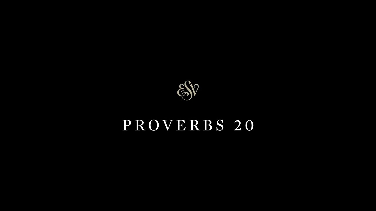 Proverbs 20 - English Standard Version (ESV)