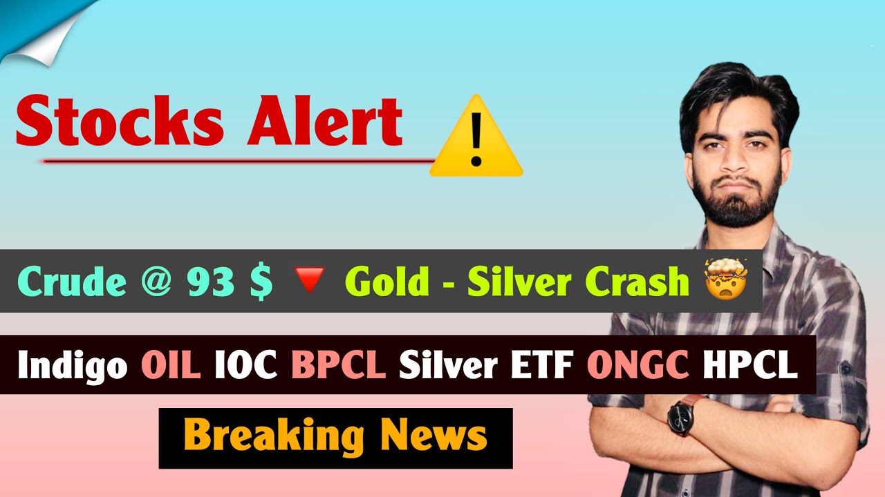 Stocks Alert ⚠️ Crude @ 93 🔻 Gold - Silver Crash 🤯 Indigo &bull; OIL &bull; IOC &bull; SIlver ETF 😱 Breaking News 