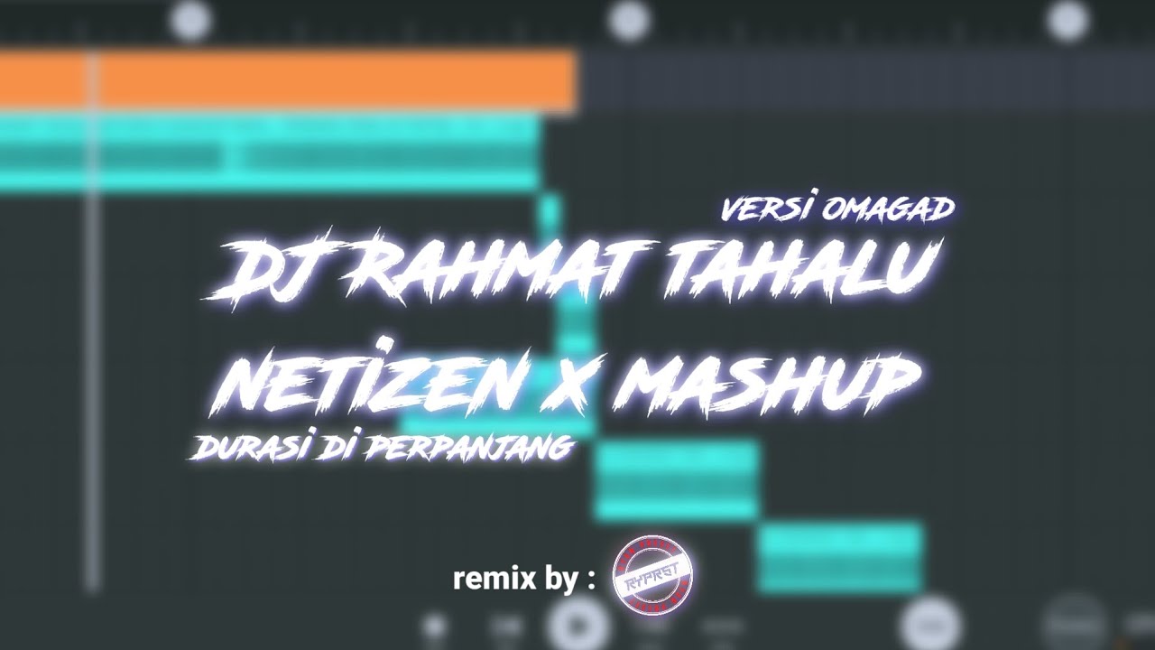 DJ Rahmat tahalu netizen x mashup remix by RYPRST 