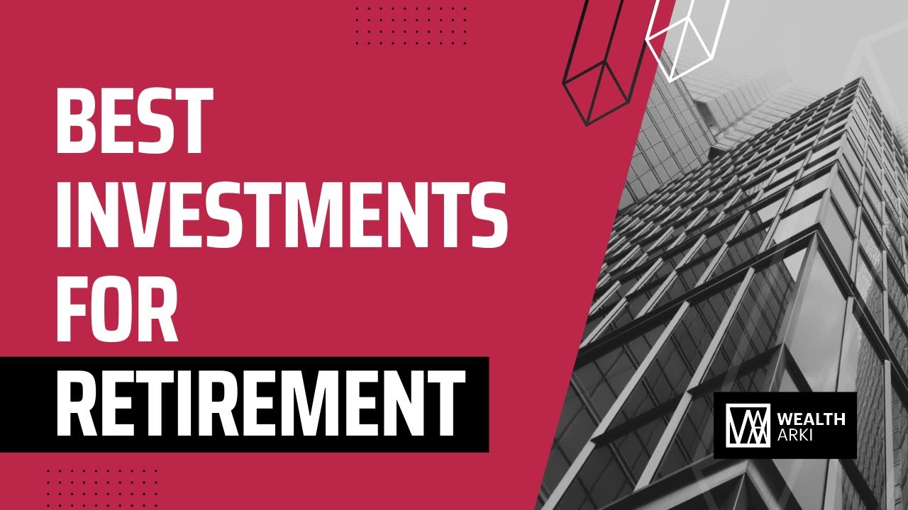 Where To Invest for Retirement?