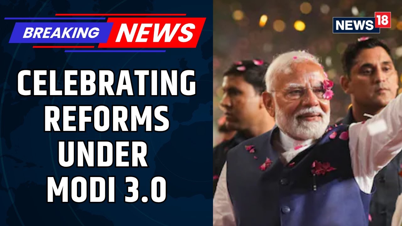 1 Year Of Modi 3.0: Celebrating Pathbreaking Changes And Good Governance | Modi News | News18