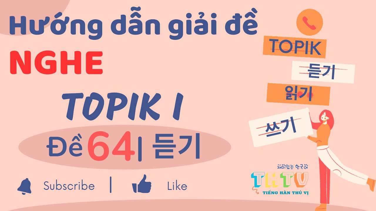 ĐỀ THI 64 TOPIK I (NGHE) - HƯỚNG DẪN CHI TIẾT (토픽 I - 제64회 - 듣기)