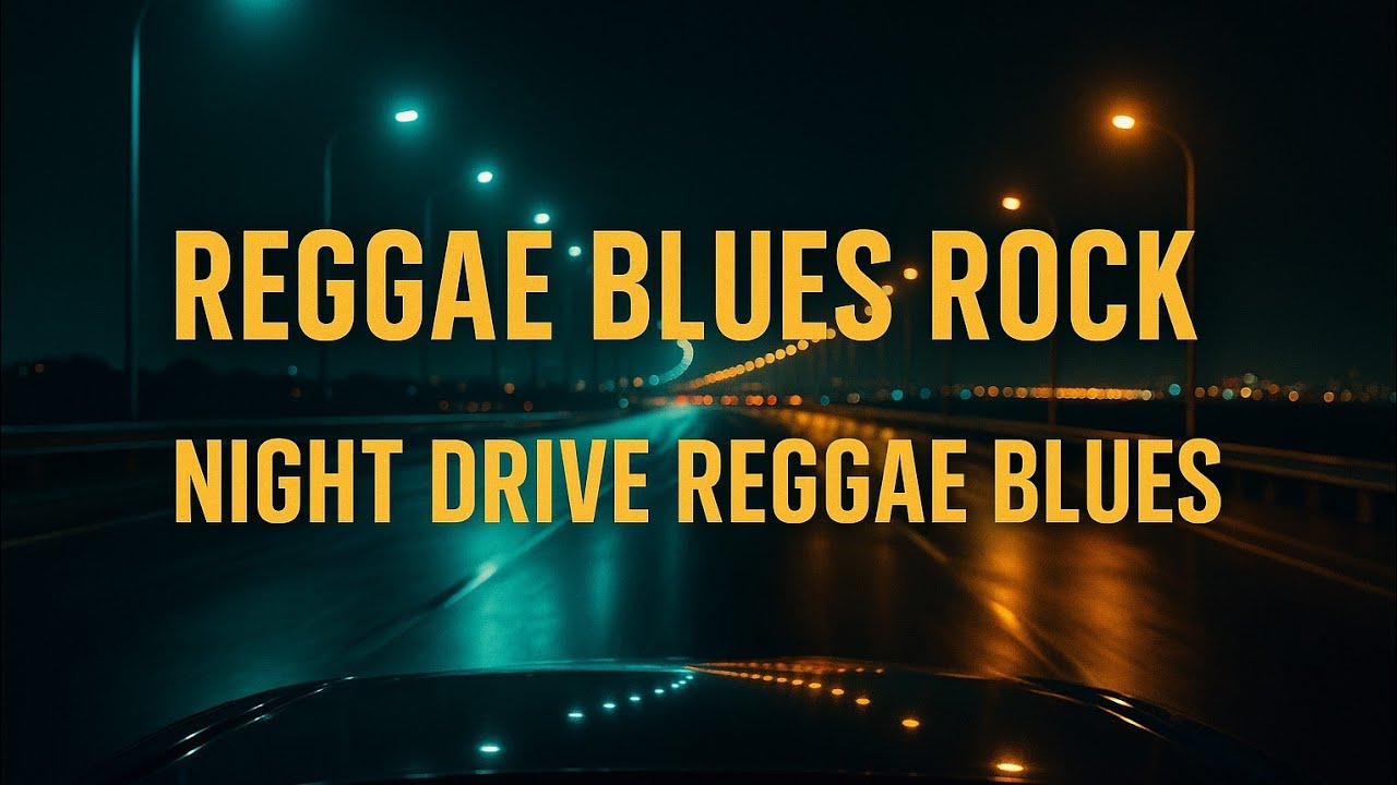РЕГГИ БЛЮЗ РОК - Ночной драйв Регги Блюз Кинематографический ночной шоссейный микс 98 ударов в ми...