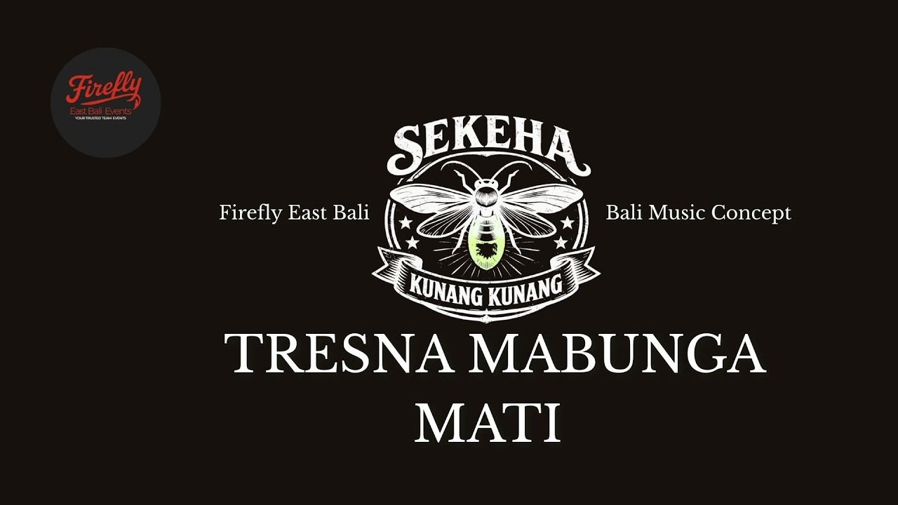 SEKEHA KUNANG KUNANG- TRESNA MABUNGA MATI  ( Single) #fireflyeastbali #sekehakunangkunang