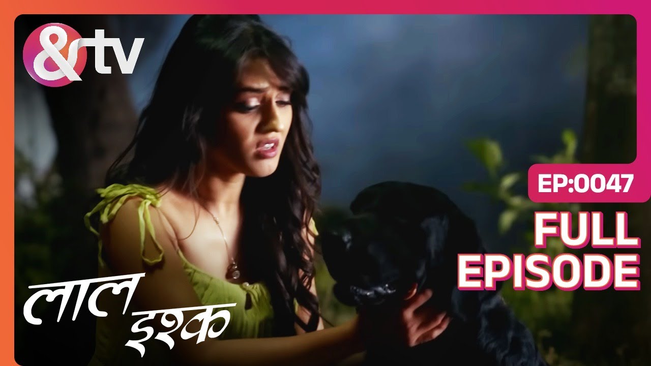 Akansha और Dog का कैसे बना खूनी Rishta? | Laal Ishq | Full Ep 47 | @andtvchannel