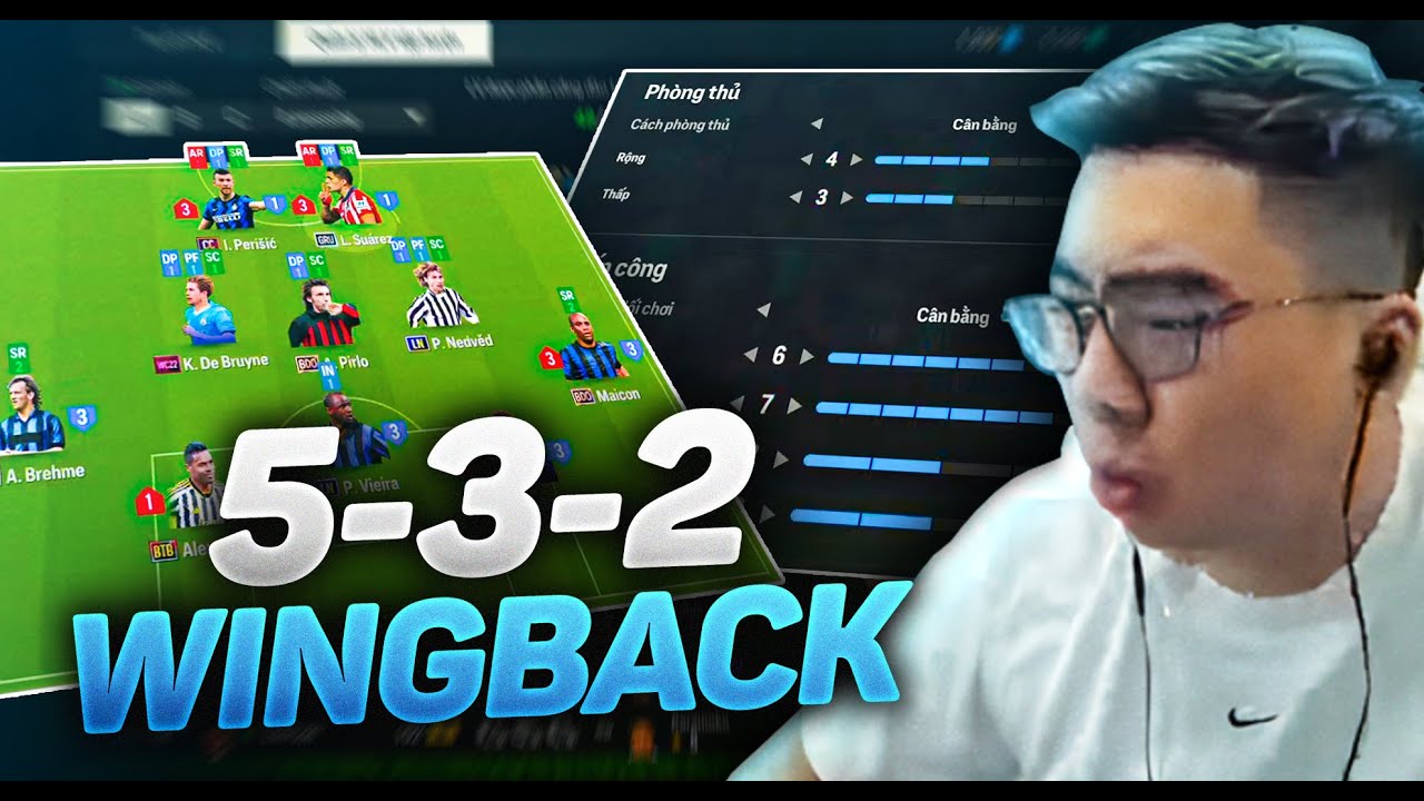 CHI TIẾT VẬN HÀNH SƠ ĐỒ 5-3-2 - 5 HẬU VỆ VÀ 1 SỐ CÁI TÊN CHẤT LƯỢNG CỦA DÀN WINGBACK | QUANG MESUT