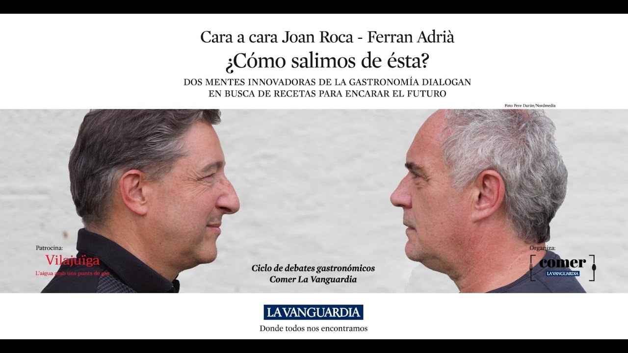 Cara a cara Ferran Adrià - Joan Roca | Ciclo de Debates Comer La Vanguardia.