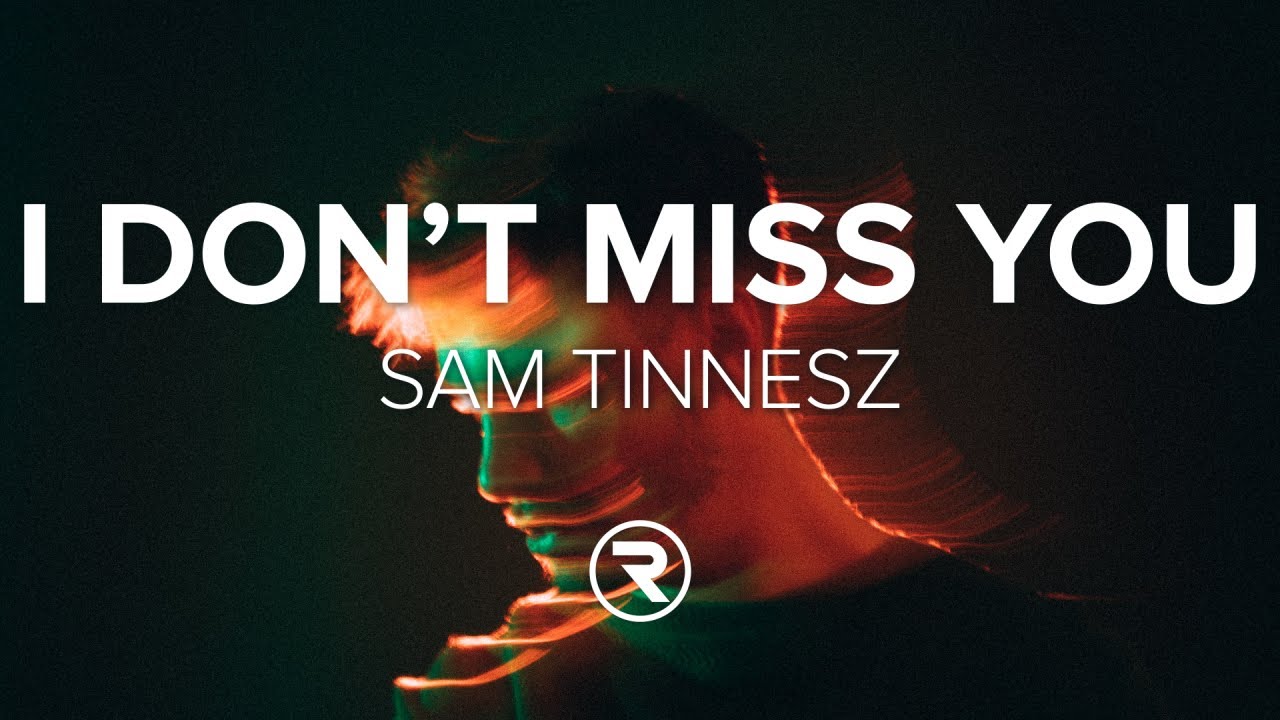 Sam Tinnesz -  I Don't Miss You (Lyrics)