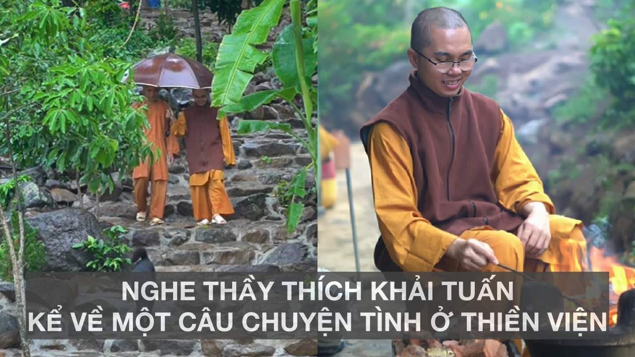 THẦY THÍCH KHẢI TUẤN - Câu chuyện tình yêu tại thiền viện khiến nhiều người rơi nước mắt
