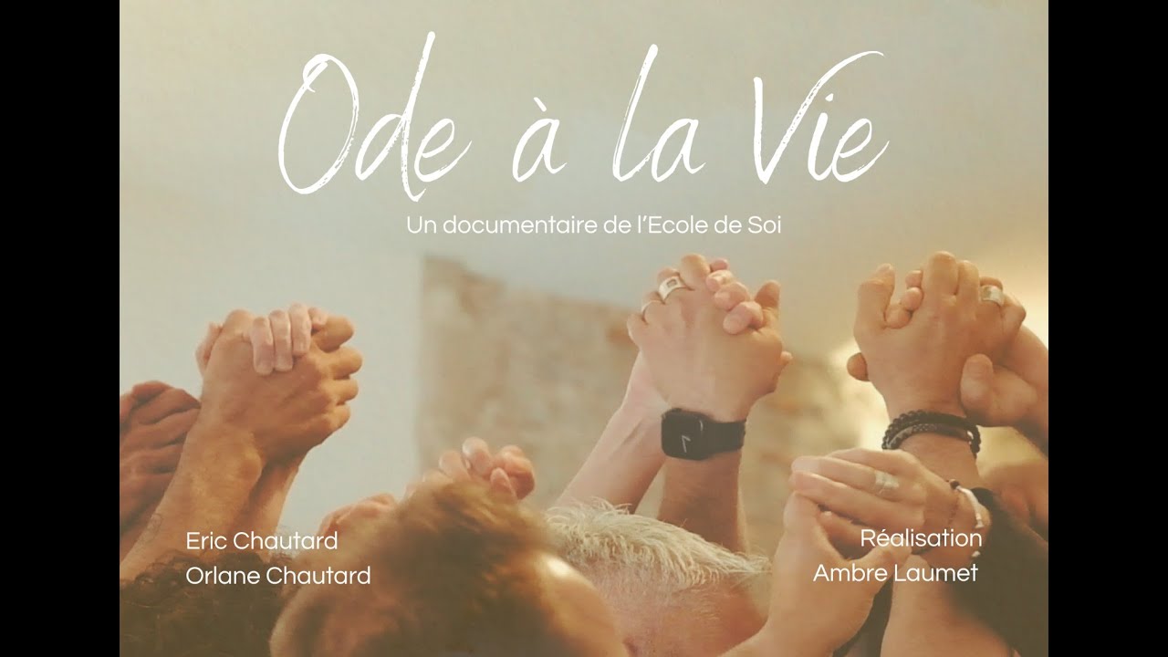 Ode &agrave; la Vie - Un documentaire de l'Ecole de Soi
