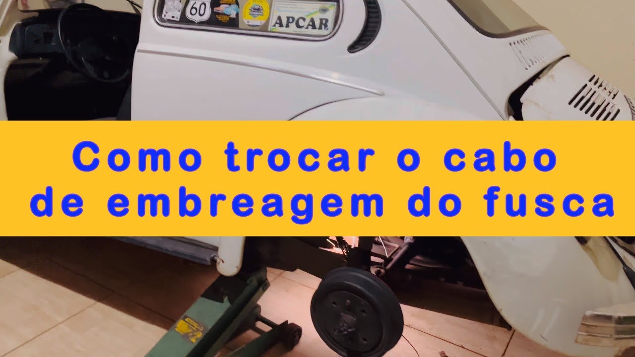 Como trocar o cabo de embreagem do fusca kombi Brasília variante todos