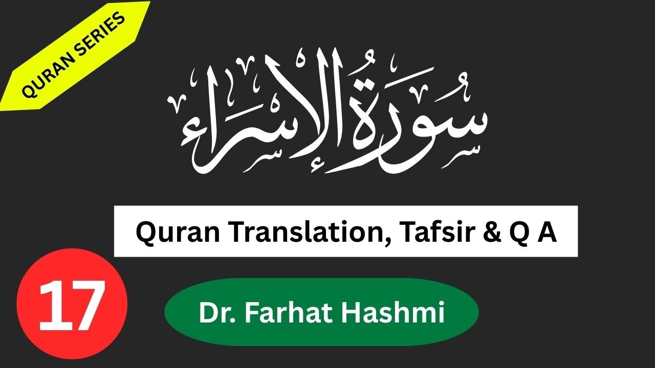 17 Surah bani Israel Urdu Translation By Farhat Hashmi