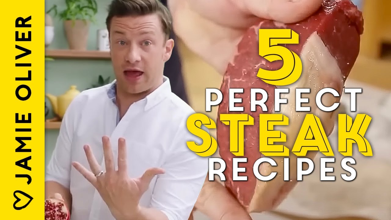 5 Perfect Steak Recipes With Jamie Oliver