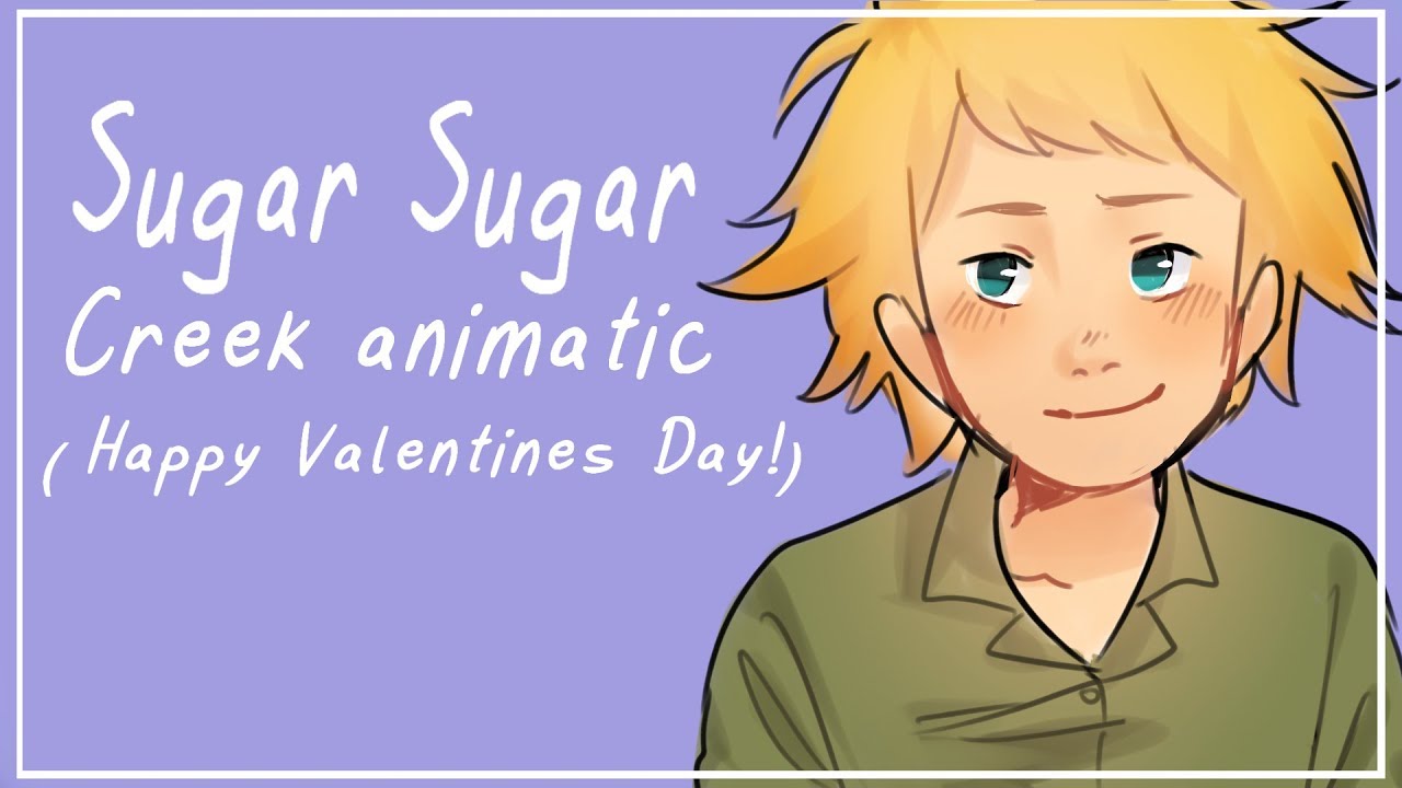 Sugar Sugar | Creek animatic (Valentines Day)