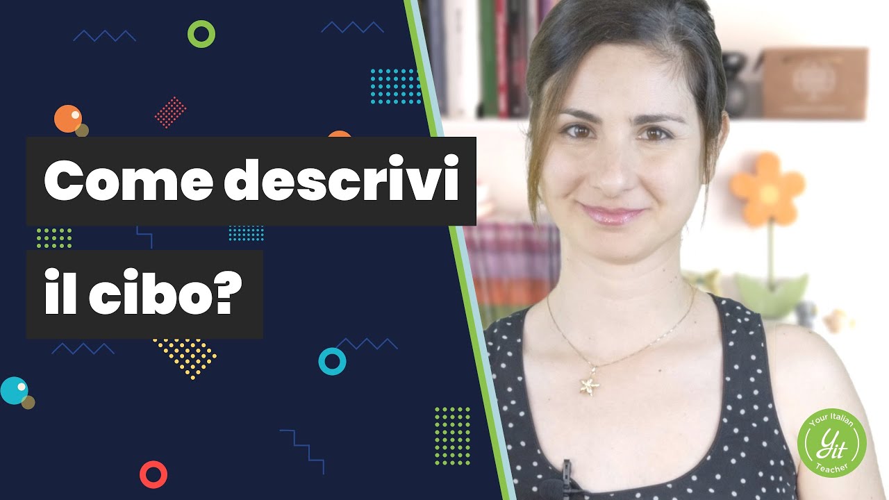 Learn Italian: come descrivere il cibo.